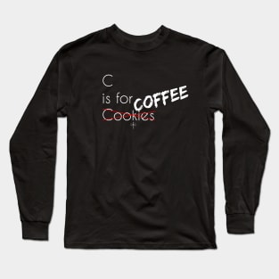 C is For Coffee Long Sleeve T-Shirt